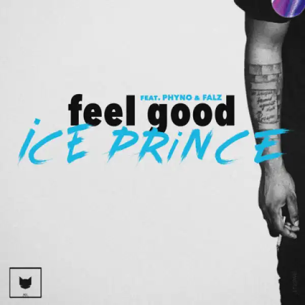 Ice Prince - Feel Good ft. Phyno, Falz
